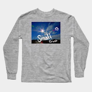 SMALL CRUSH Long Sleeve T-Shirt